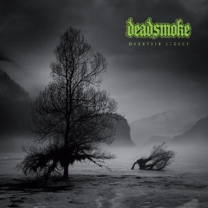 DEADSMOKE - MOUNTAIN LEGACY