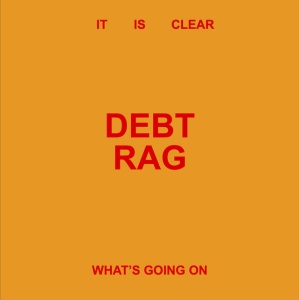 Debt Rag - IT IS CLEAR WHAT'S GOI... (1 x LP)