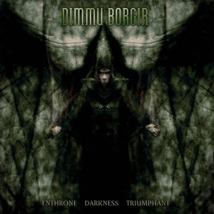 DIMMU BORGIR - ENTHRONE DARKNESS TRIUMPHANT