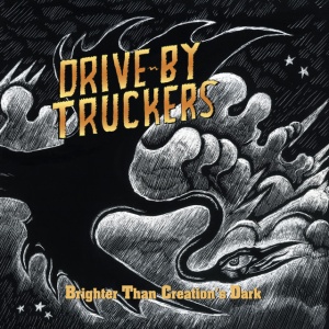 DRIVE-BY TRUCKERS - BRIGHTER THAN CREATION'S DARK