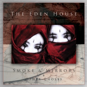 EDEN HOUSE - SMOKE & MIRRORS + OTHER GHOSTS