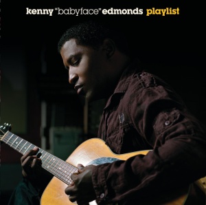 EDMONDS, KENNY "BABYFACE" - PLAYLIST