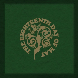 Eighteenth Day Of May - THE EIGHTEENTH DAY OF MAY (2 x CD)