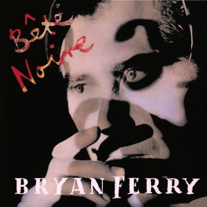 FERRY, BRYAN - BETE NOIRE