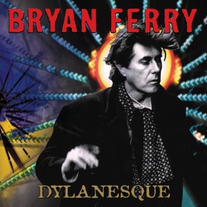 FERRY, BRYAN - DYLANESQUE