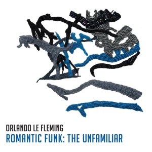 FLEMING, ORLANDO LE - ROMANTIC FUNK: THE UNFAMILIAR