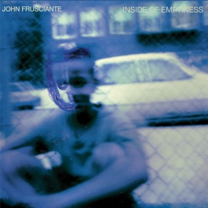 FRUSCIANTE, JOHN - INSIDE OF EMPTINESS