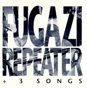 FUGAZI - REPEATER + 3 SONGS