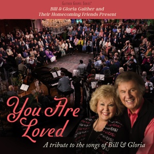 Gaither - BILL & GLORIA GAITHER AND THEIR HOMECOMING FRIENDS PRESENT YOU ARE LOVED: A TRIBUTE TO THE SONGS OF BILL & GLORIA (1 x CD)