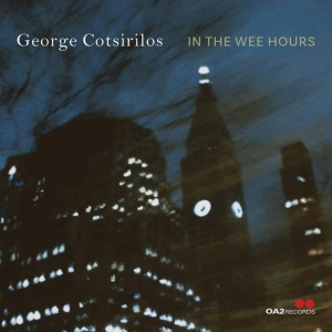 George Cotsirilos - IN THE WEE HOURS (1 x CD)