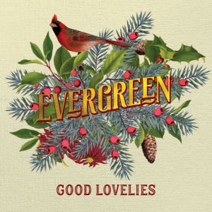 GOOD LOVELIES - EVERGREEN