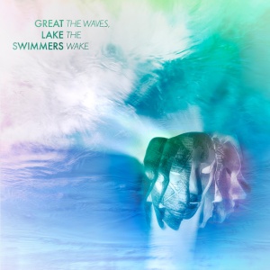 GREAT LAKE SWIMMERS - WAVES, THE WAKE