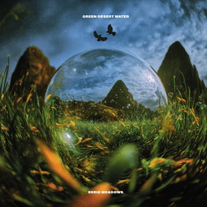Green Desert Water - EERIE MEADOWS (1 x LP)