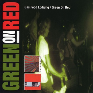 GREEN ON RED - GAS FOOD LODGING / GREEN ON RED
