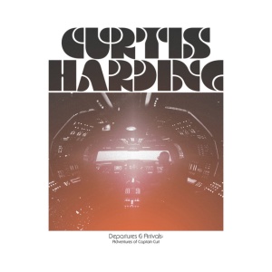 HARDING, CURTIS - DEPARTURES & ARRIVALS: THE ADVENTURES OF CAPTAIN CURT