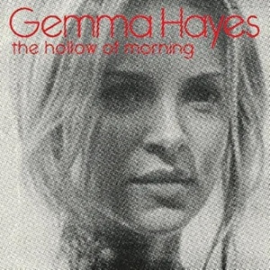 HAYES, GEMMA - HOLLOW OF MORNING