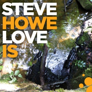 HOWE, STEVE - LOVE IS