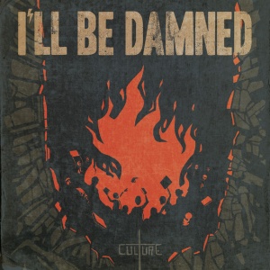 I'LL BE DAMNED - CULTURE