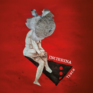 Incirrina - TRACE (1 x LP)