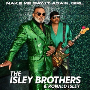 ISLEY BROTHERS - MAKE ME SAY IT AGAIN, GIRL