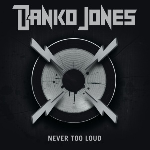 JONES, DANKO - NEVER TOO LOUD