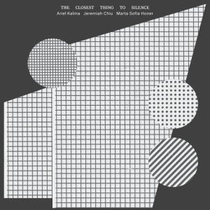 KALMA, ARIEL & JEREMIA... - THE CLOSEST THING TO SILENCE
