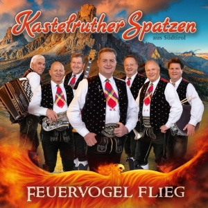 KASTELRUTHER SPATZEN - FEUERVOGEL FLIEG