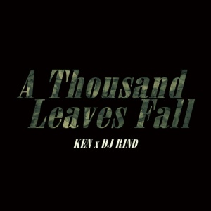 Ken,DJ Rind - A THOUSAND LEAVES FALL (1 x CD)