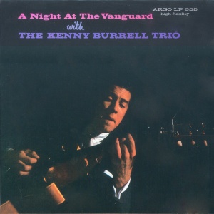 Kenny Burrell Trio - A NIGHT AT THE VANGUARD (1 x CD)