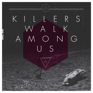 KILLERS WALK AMONG US - KILLERS WALK AMONG US