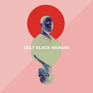 LAWRENCE, NICKY - UGLY BLACK WOMAN