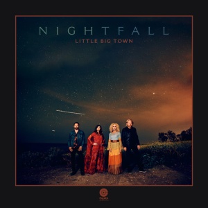 LITTLE BIG TOWN - NIGHTFALL