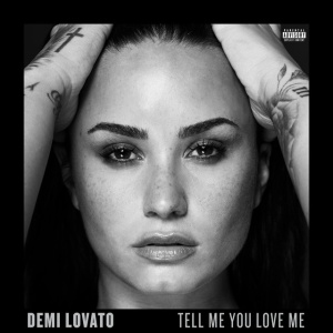LOVATO, DEMI - TELL ME YOU LOVE ME