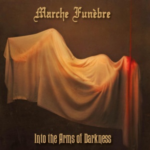 MARCHE FUNEBRE - INTO THE ARMS OF DARKNESS