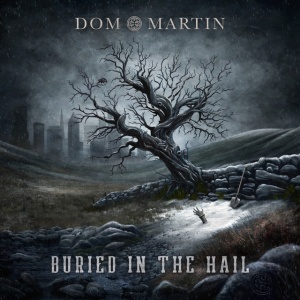 MARTIN, DOM - BURIED IN THE HAIL