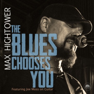 Max Hightower - THE BLUES CHOOSES YOU (1 x CD)