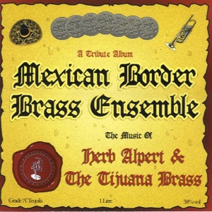 Mexican Border Brass Ensemble - MUSIC OF HERB ALPERT & THE TIJUANA BRASS (1 x CD)