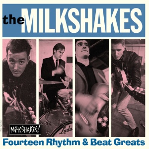 MILKSHAKES - FOURTEEN RHYTHM & BEAT GREATS