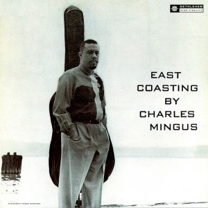 MINGUS, CHARLES - EAST COASTING