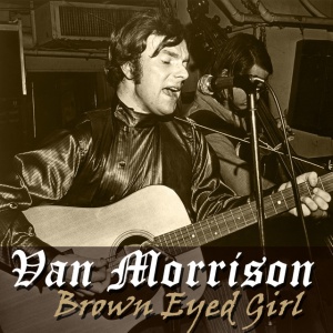 MORRISON, VAN - BROWN EYED GIRL