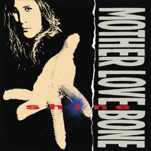 MOTHER LOVE BONE - SHINE