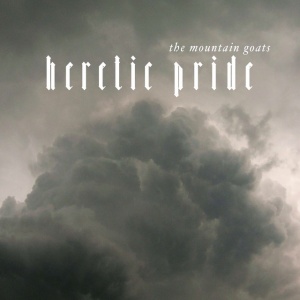 MOUNTAIN GOATS - HERETIC PRIDE