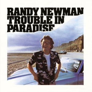 NEWMAN, RANDY - TROUBLE IN PARADISE