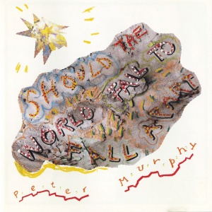 PETER MURPHY - SHOULD THE WORLD FAIL TO FALL APART
