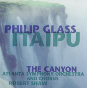 Philip Glass - албум ITAIPU: THE CANYON (CD)