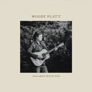 PLATT, WOODY - FAR AWAY WITH YOU