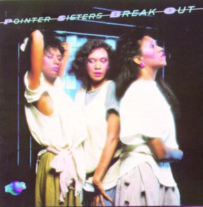POINTER SISTERS - BREAK OUT