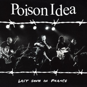 POISON IDEA - LAST SHOW IN FRANCE