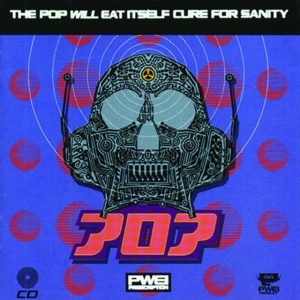 Pop Will Eat Itself - CURE FOR SANITY (2 x LP)
