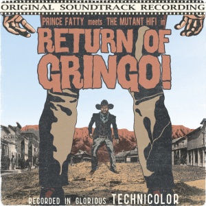 PRINCE FATTY - RETURN OF THE GRINGO
